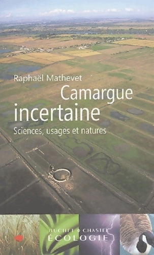 Livrenpoche : Camargue incertaine : Sciences usages et natures - Raphaël Mathevet - Livre