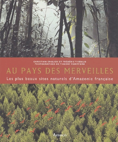 Livrenpoche : Au pays des merveilles : Amazonie française - Frédéric Thibaud - Livre