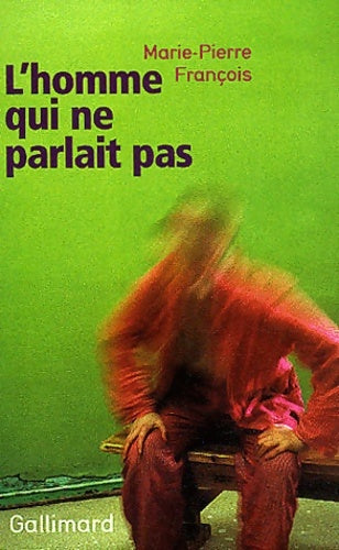 Livrenpoche : L'Homme qui ne parlait pas - Marie-Pierre François - Livre