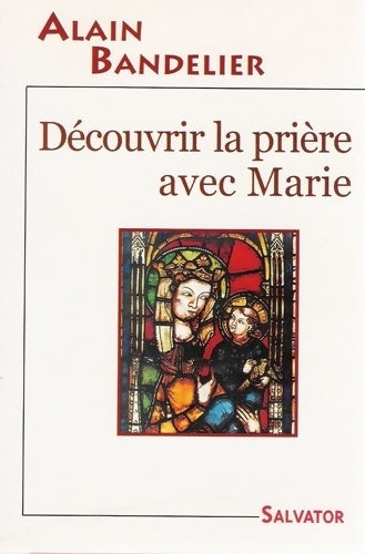 Livrenpoche : Découvrir la prière avec Marie - Alain Bandelier - Livre