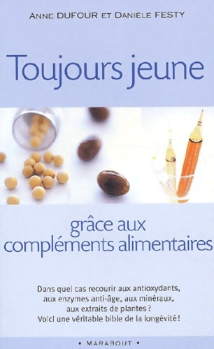 Livrenpoche : Toujours Jeune Grace Aux Complements Alimentaires - Danièle Festy - Livre