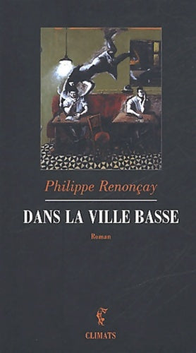 Livrenpoche : Dans la ville basse - Philippe Renonçay - Livre