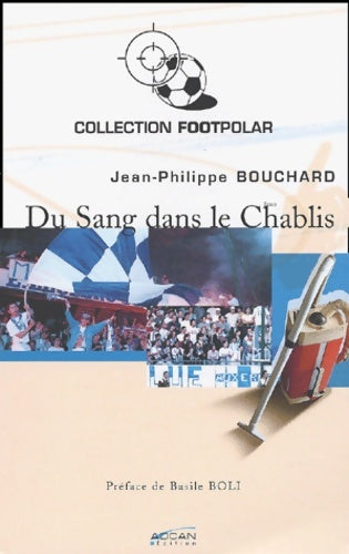 Livrenpoche : Du sang dans le Chablis - Jean-Philippe Bouchard - Livre