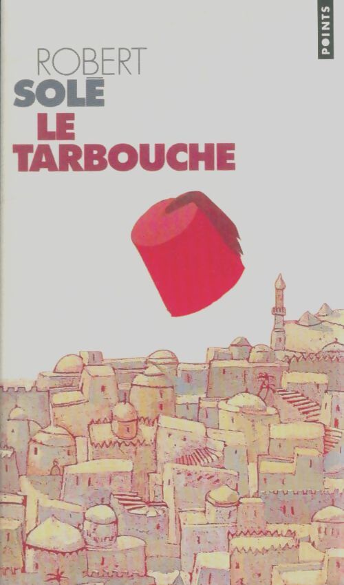 Livrenpoche : Le tarbouche - Robert Solé - Livre