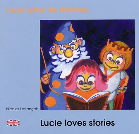 Livrenpoche : Lucie aime les histoires : Lucie loves stories. : Edition bilingue français-anglais - Catherine Stoltz - Livre