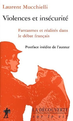 Livrenpoche : Violences Et Insecurite. Fantasmes Et réalités Dans Le Debat français - Laurent Mucchielli - Livre
