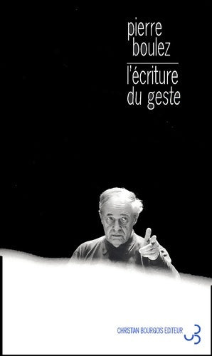 Livrenpoche : L'écriture du geste - Pierre Boulez - Livre