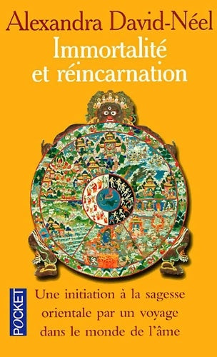 Livrenpoche : Immortalité et réincarnation : Une initiation à la sagesse orientale par un voyage dans le monde de l'âme - Alexandra David-Néel - Livre