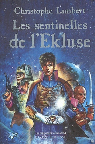 Livrenpoche : Les Chroniques d'Arkhadie Tome I : Les Sentinelles de l'Ekluse - Christophe Lambert - Livre