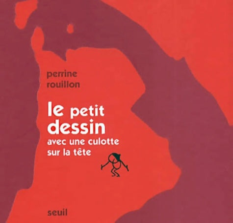 Livrenpoche : Le Petit Dessin Avec Une Culotte Sur La tête - Perrine Rouillon - Livre