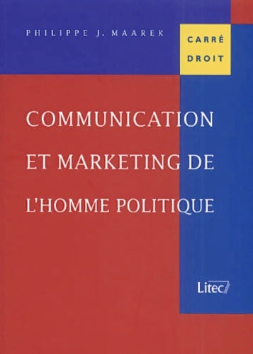 Livrenpoche : Communication et marketing de l'homme politique 2001 2e ed. - Philippe-J Maarek - Livre