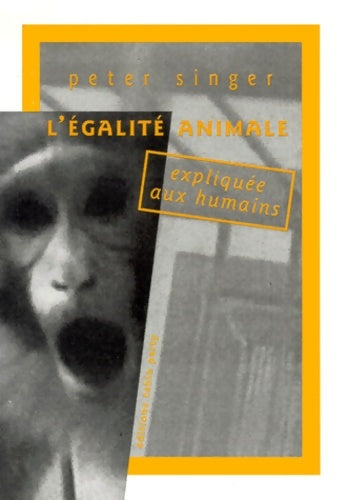 Livrenpoche : L'Egalité animale expliquée aux humains - Peter Singer - Livre