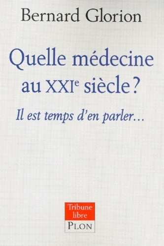 Livrenpoche : Quelle médecine au XXIe siècle - Glorion - Livre