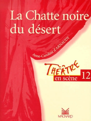 Livrenpoche : Théâtre en scène numéro 12 : La Chatte noire du désert - D'Arnaudy - Livre