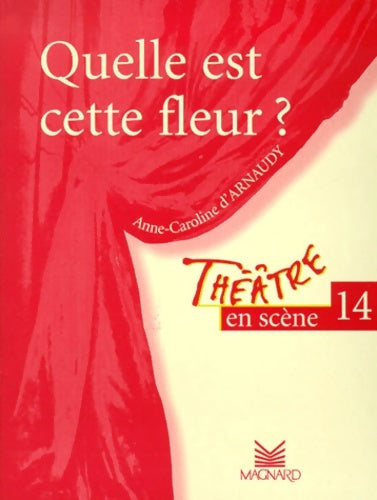 Livrenpoche : Théâtre en scène numéro 14 : Quelle est cette fleur ? - D'Arnaudy - Livre