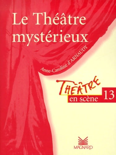 Livrenpoche : Théâtre en scène numéro 13 : Le Théâtre mystérieux - D'Arnaudy - Livre