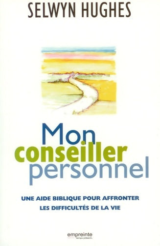 Livrenpoche : Mon conseiller personnel : Une aide biblique pour affronter les difficultés de la vie - Selwyn Hughes - Livre