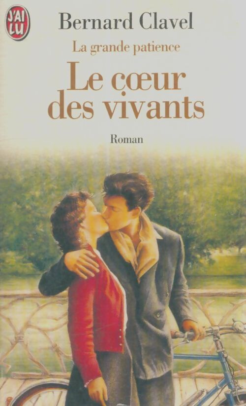 Livrenpoche : La grande patience : Le coeur des vivants - Bernard Clavel - Livre