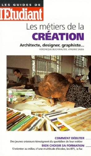Livrenpoche : Les métiers de la création : Architecte designer graphiste - Véronique Buchwalter - Livre