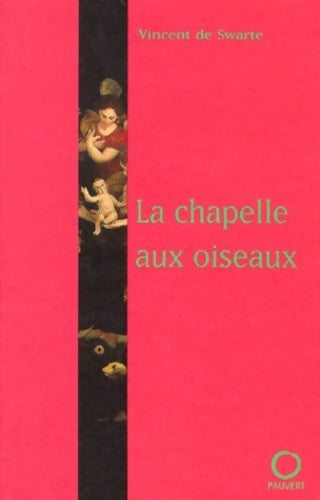 Livrenpoche : La Chapelle aux oiseaux - Vincent De Swarte - Livre
