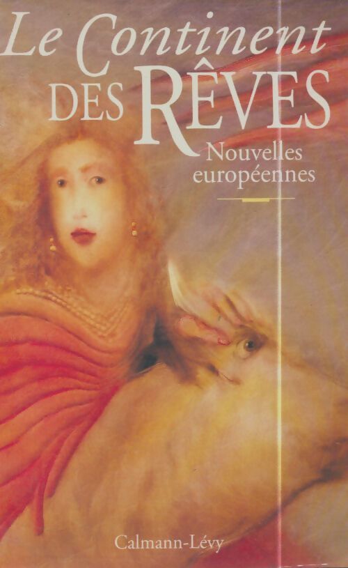 Livrenpoche : Le continent des rêves : Nouvelles européennes - Collectif - Livre