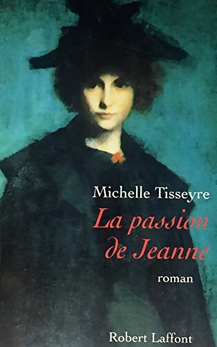 Livrenpoche : La passion de Jeanne - Michelle Tisseyre - Livre