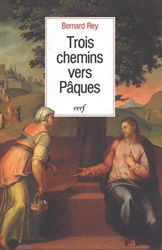 Livrenpoche : Trois chemins vers Pâques - Bernard Rey - Livre