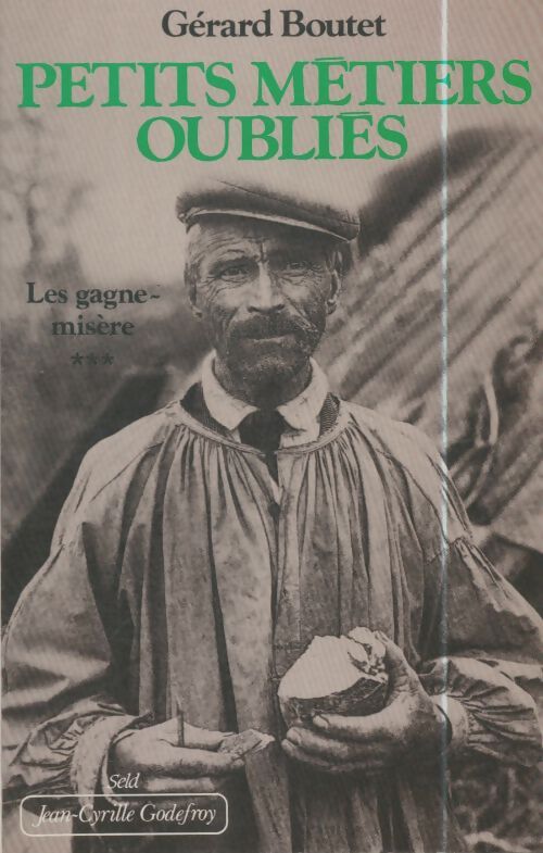 Livrenpoche : Petits métiers oubliés Tome III : Les gagne-misère - Gérard Boutet - Livre
