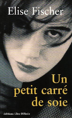 Livrenpoche : Un petit carré de soie - Elise Fischer - Livre