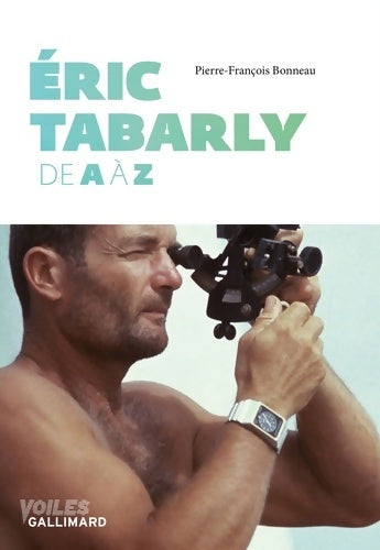 Livrenpoche : Éric Tabarly de A à Z - Pierre-François Bonneau - Livre