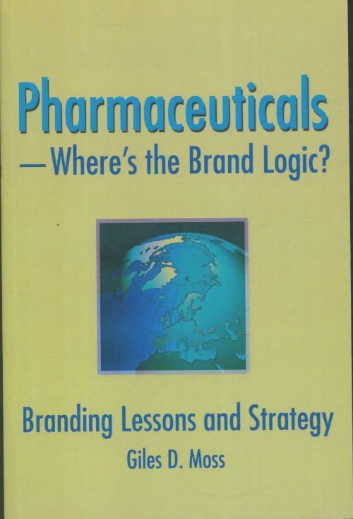 Livrenpoche : Pharmaceuticals : Where's the brand logic? - Giles David Moss - Livre