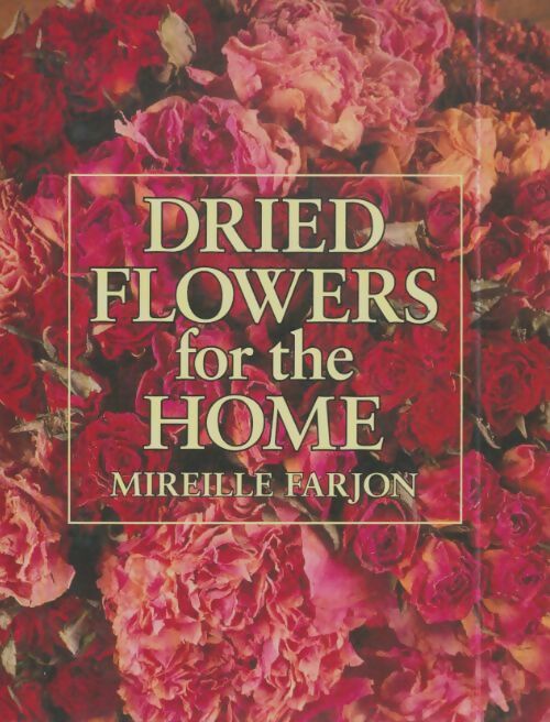 Livrenpoche : Dried flowers for the home - Mireille Farjon - Livre