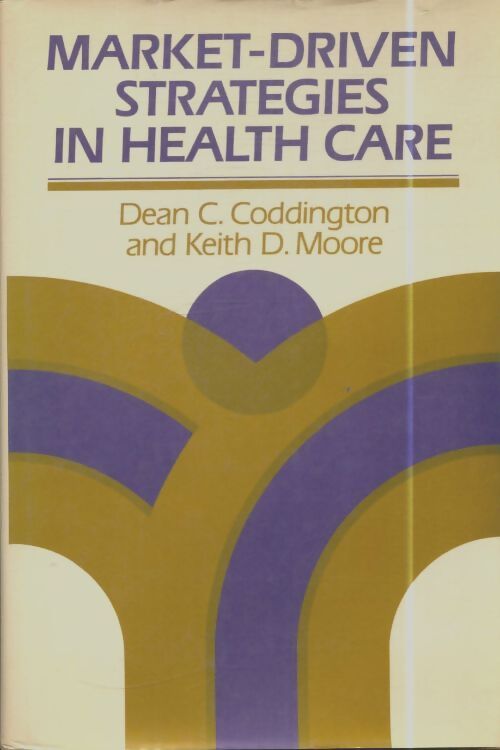 Livrenpoche : Market-driven stratégies in health care - Dean C Coddington - Livre