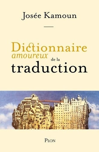 Livrenpoche : Dictionnaire amoureux de la traduction - Josée Kamoun - Livre