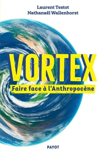 Livrenpoche : Vortex : Faire face à l'Anthropocène - Laurent Testot - Livre