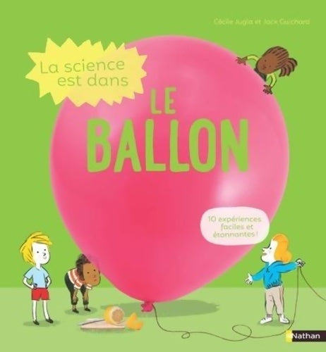 Livrenpoche : La science est dans le ballon - 10 expériences faciles et étonnantes - Dès 4 ans - Cécile Jugla - Livre