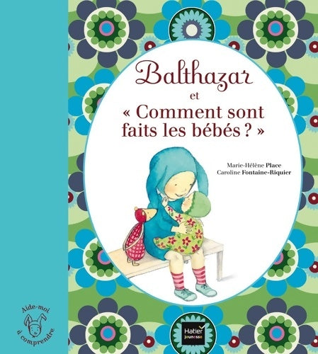 Livrenpoche : Balthazar et comment sont faits les bébés ? - Pédagogie Montessori - Marie-Hélène Place - Livre