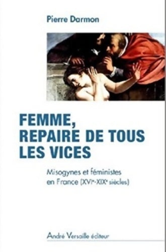 Livrenpoche : Femme repaire de tous les vices misogynes et feministes en France XVIe XIXe si - Pierre Darmon - Livre