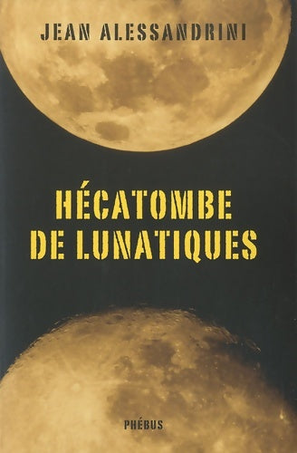 Livrenpoche : Hécatombe de lunatiques - Jean Alessandrini - Livre
