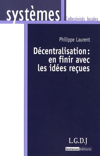 Livrenpoche : Decentralisation : En finir avec les idées reçues - Philippe Laurent - Livre
