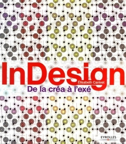 Livrenpoche : InDesign - De la créa à l'exé - Elisabeth Canivet - Livre