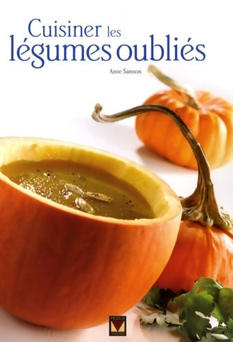 Livrenpoche : Cuisiner les légumes oubliés - Anne Samson - Livre