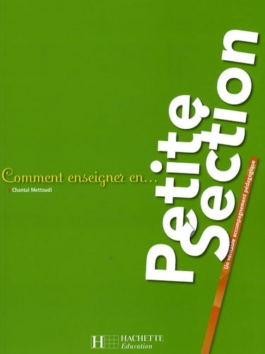 Livrenpoche : Comment enseigner en petite section - Chantal Mettoudi - Livre