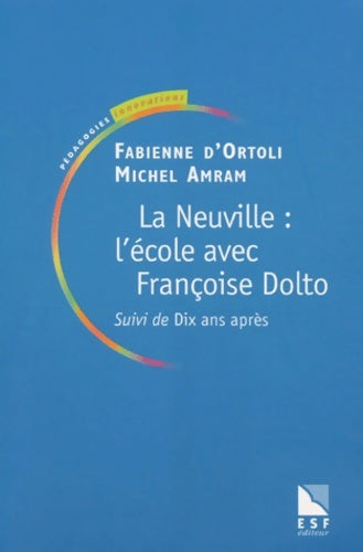 Livrenpoche : La Neuville : L'école avec Françoise Dolto suivi de Dix ans après - Fabienne D' Ortoli - Livre
