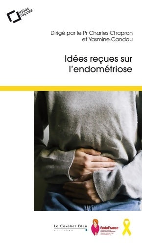 Livrenpoche : idées reçues sur l'endometriose : 2e édition revue et augmentée - Charles Chapron - Livre