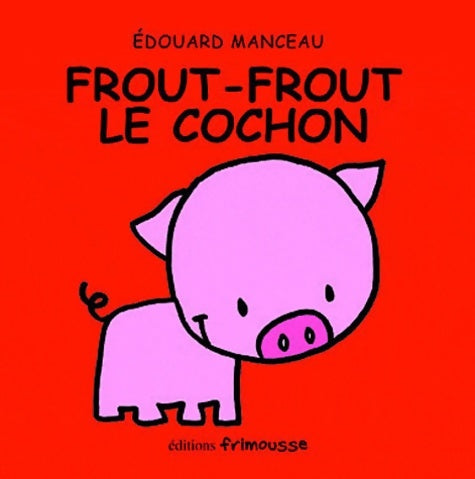 Livrenpoche : Frout-Frout le cochon - Edouard Manceau - Livre