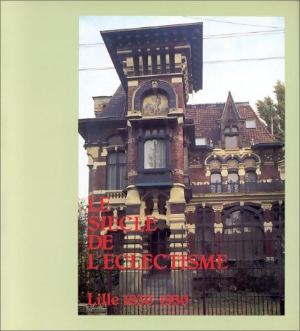 Livrenpoche : Lille : Le siècle de l'eclectisme - Collectif - Livre