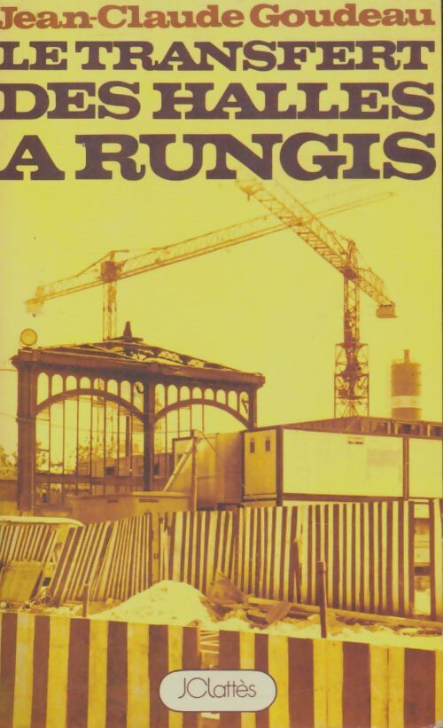 Livrenpoche : Le transfert des halles à Rungis - Jean-Claude Goudeau - Livre