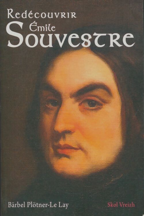 Livrenpoche : Redécouvrir Emile Souvestre - Bärbel Plötner-Le Lay - Livre