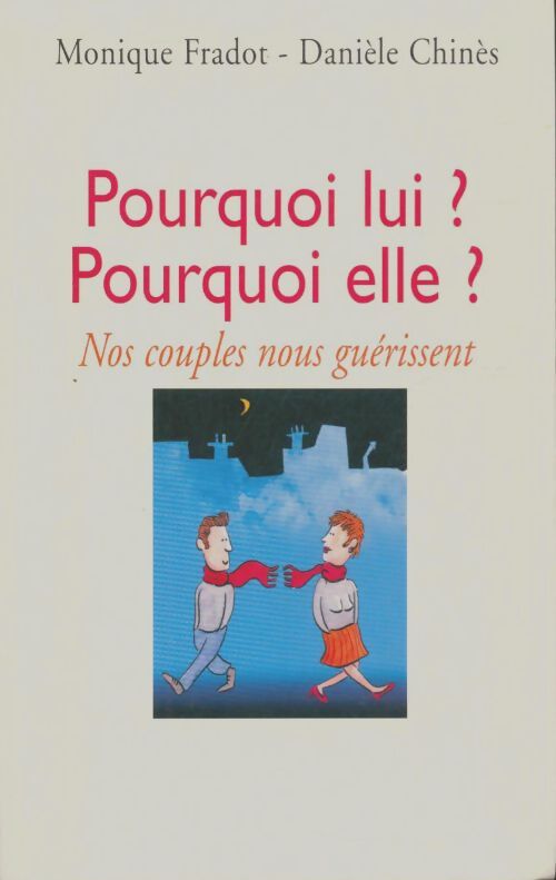 Livrenpoche : Pourquoi lui ? Pourquoi elle ? : Nos couples nous guérissent - Danièle Chinès - Livre